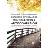 Cuaderno de trabajo de mindfulness y autocompasión