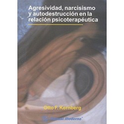 Agresividad, narcisismo y autodestruección en la relación psicoterapéutica